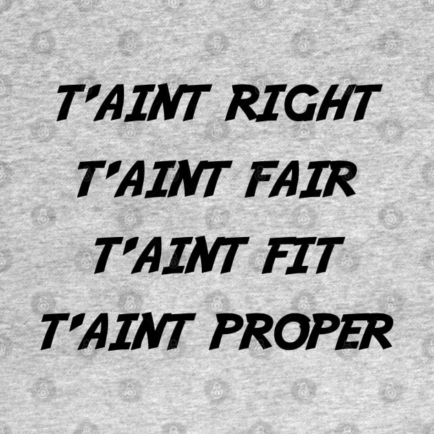 t'aint right t'aint fair t'aint fit t'aint proper by sketchfiles